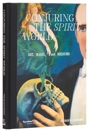 Conjuring The Spirit World: Art, Magic and Mediums